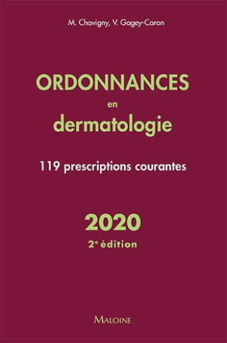 Ordonnances en dermatologie. 119 prescriptions courantes, Edition 2020