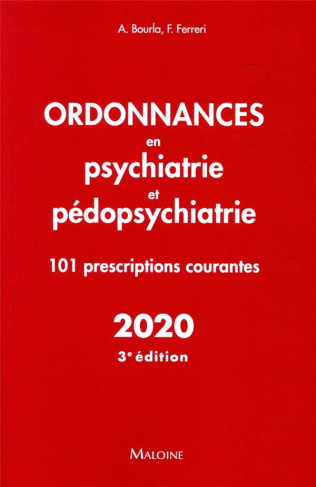Ordonnances en psychiatrie et pédopsychiatrie. 101 prescriptions courantes, Edition 2020