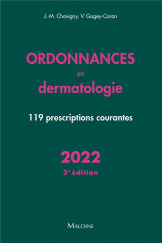 Ordonnances en dermatologie. 119 prescriptions courantes, Edition 2022