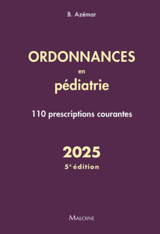 Ordonnances en pédiatrie. 110 prescriptions courantes, Edition 2025