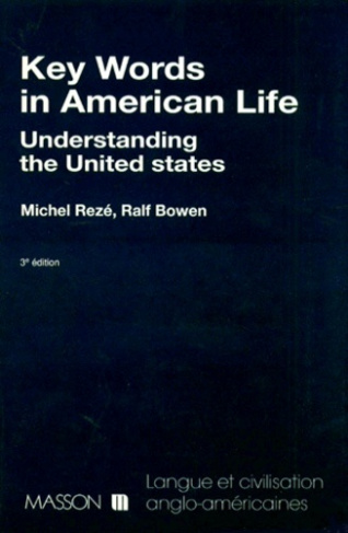 KEY WORDS IN AMERICAN LIFE. Understanding the United States, 3ème édition