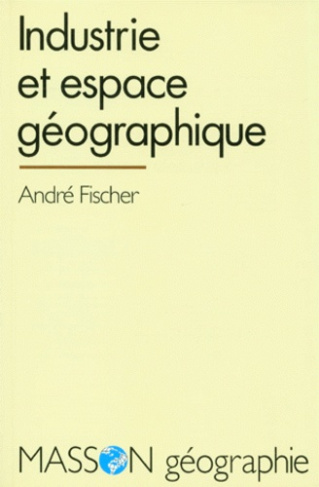 INDUSTRIE ET ESPACE GEOGRAPHIQUE