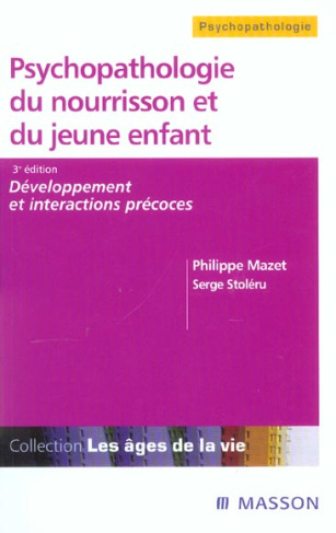 Psychopathologie du nourrisson et du jeune enfant. Développement et interactions précoces, 3e éditio