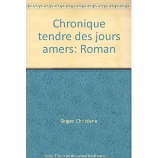 Chronique tendre des jours amers