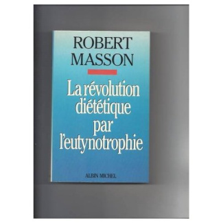 La révolution diététique par l'eutynotrophie ou le réglage alimentaire individualisé