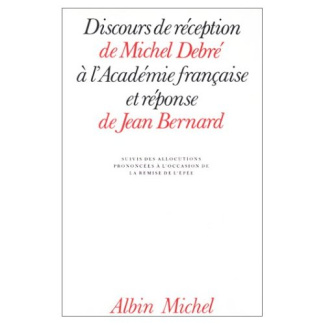 Discours de réception de Michel Debré à l'Académie française et réponse de Jean Bernard...