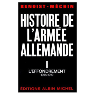Histoire de l'armée allemande - tome 1. L'Effondrement