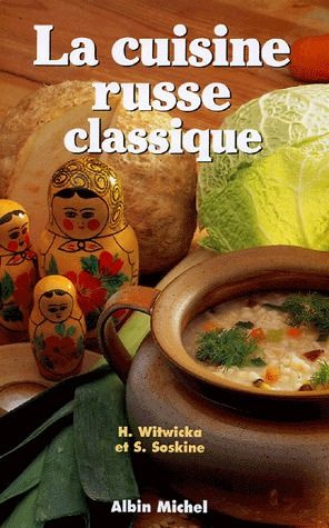 La Cuisine Russe classique. Edition revue et corrigée