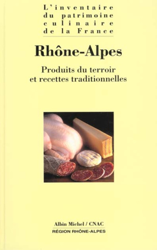 Rhône-Alpes. Produits du terroir et recettes traditionnelles