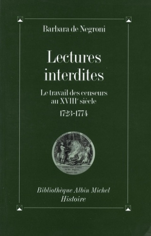 Lectures interdites. Le travail des censeurs au XVIIIe siècle, 1723-1774