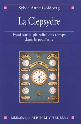 La Clepsydre. Essai sur la pluralité des temps dans le judaïsme