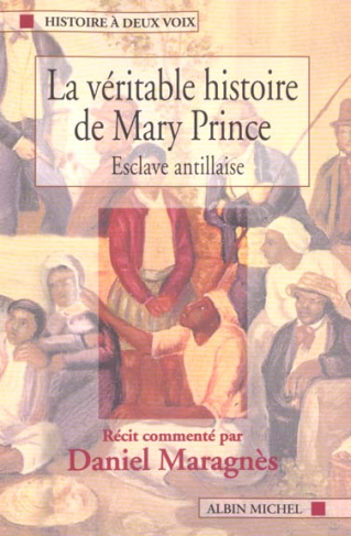La véritable histoire de Mary Prince. Esclave antillaise