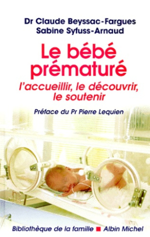 Le bébé prématuré. L'accueillir, le découvrir, le soutenir