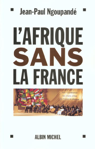 L'Afrique sans la France. Histoire d'un divorce consommé