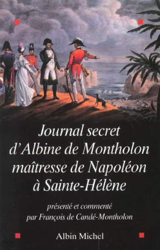 Journal secret d'Albine de Montholon, maîtresse de Napoléon à Sainte-Hélène