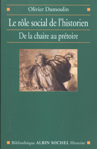 Le rôle social de l'historien. De la chaire au prétoire