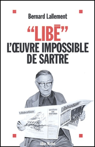 Libé. L'oeuvre impossible de Sartre