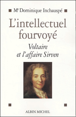L'intellectuel fourvoyé. Voltaire et l'affaire Sirven 1762-1778