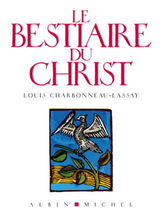 Le Bestiaire du Christ. La mystérieuse emblématique de Jésus-Christ