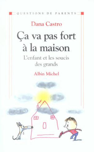 Ca va pas fort à la maison. L'enfant et les soucis des grands