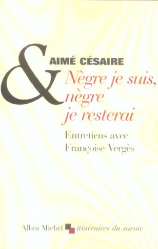 Nègre je suis, nègre je resterai