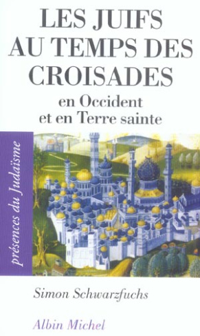 Les Juifs au temps des croisades. En Occident et en Terre sainte