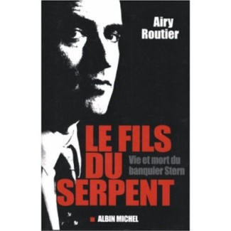 Le fils du serpent . Vie et mort du banquier Stern