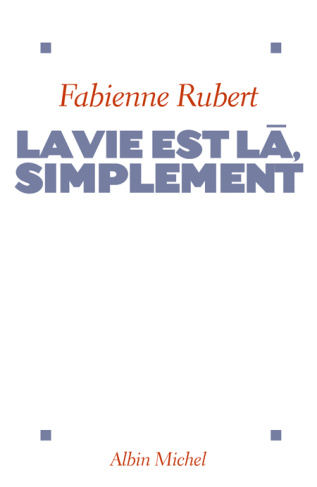 La vie est là, simplement