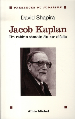 Jacob Kaplan 1895-1994. Un rabbin témoin du XXe siècle