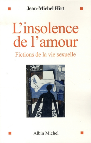 L'insolence de l'amour. Fictions de la vie sexuelle