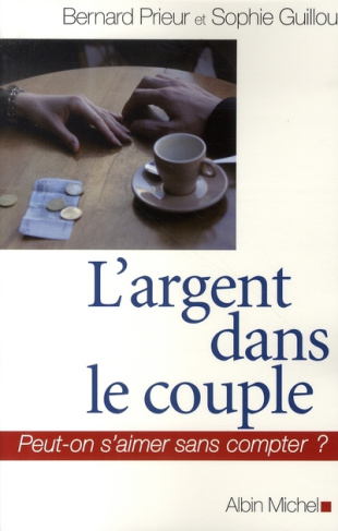 L'argent dans le couple. Peut-on s'aimer sans compter ?