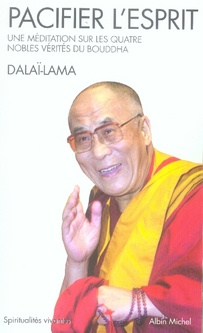 Pacifier l'esprit. Une méditation sur les quatre nobles vérités du Bouddha