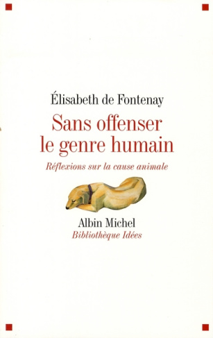 Sans offenser le genre humain. Réflexions sur la cause animale