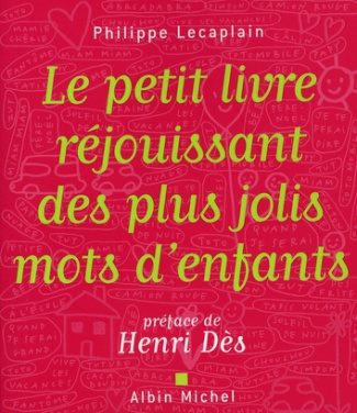LE PETIT LIVRE REJOUISSANT DES PLUS JOLIS MOTS D'ENFANTS