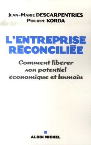 L'entreprise réconciliée. Comment libérer son potentiel économique et humain