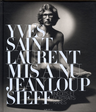 Yves Saint Laurent mis à nu. Inédits et portraits rares