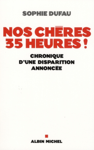 Nos chères 35 heures ! Chronique d'une disparition annoncée