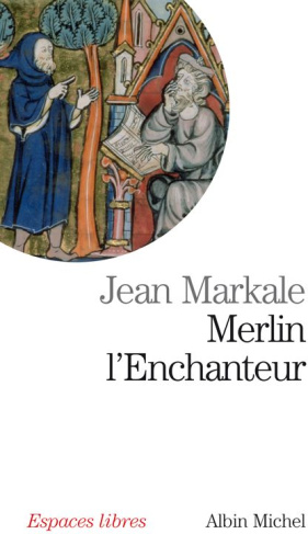 Merlin l'enchanteur. Ou l'éternelle quête magique