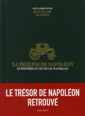 La berline de Napoléon. Le mystère du butin de Waterloo