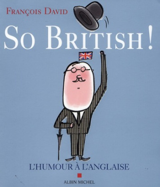So british ! . Ou L'humour à l'anglaise