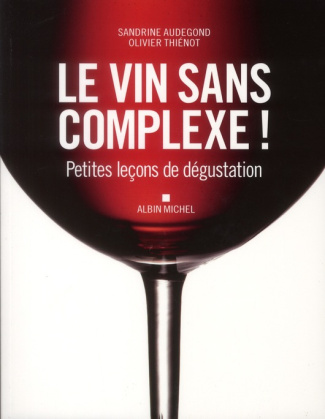 Le vin sans complexe ! Petites leçons de dégustation