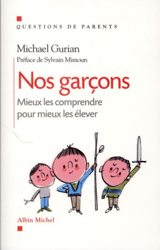 Nos garçons. Mieux les comprendre pour mieux les élever