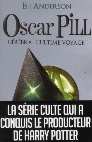 Oscar Pill Tome 5 : Cérébra l'ultime voyage