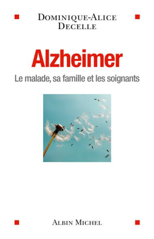 Alzheimer. Le malade, sa famille et les soignants / Le malade, sa famille et les soignants