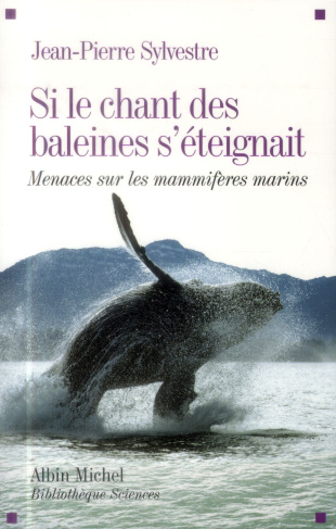 Si le chant des baleines s'éteignait. Menaces sur les mammifères marins
