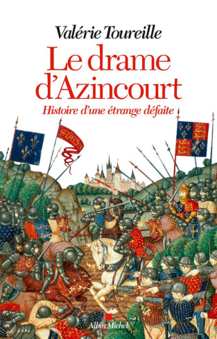 Le drame d'Azincourt. Histoire d'une étrange défaite