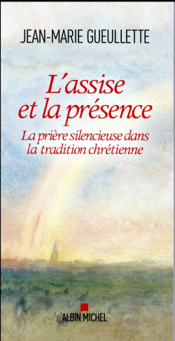 L'assise et la présence. La prière silencieuse dans la tradition chrétienne