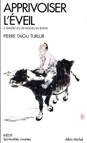Apprivoiser l'éveil. A travers les dix images du buffle