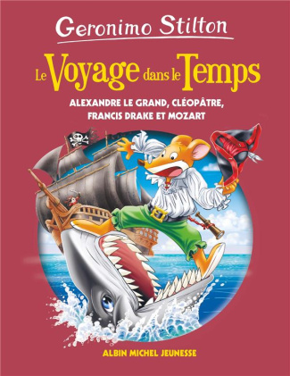 Le Voyage dans le Temps Tome 9 : Alexandre le Grand, Cléopâtre, Francis Drake, Mozart