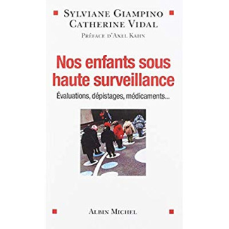 Nos enfants sous haute surveillance. Evaluations, dépistages, médicaments...